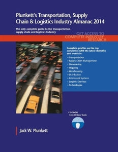 Plunkett's Transportation, Supply Chain & Logistics Industry Almanac 2014 