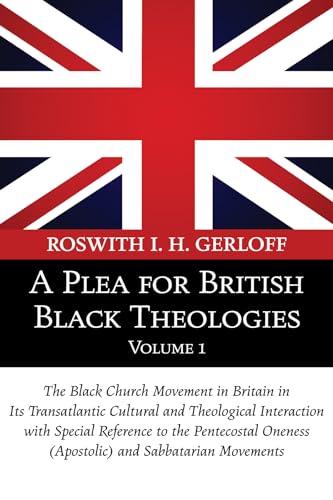 A Plea for British Black Theologies, Volume 1