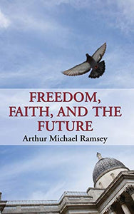 Freedom, Faith, and the Future 