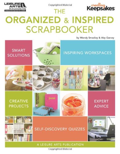 Creating Keepsakes: The Organized and Inspired Scrapbooker