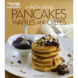 Celebrating Pancakes, Waffles and Crepes