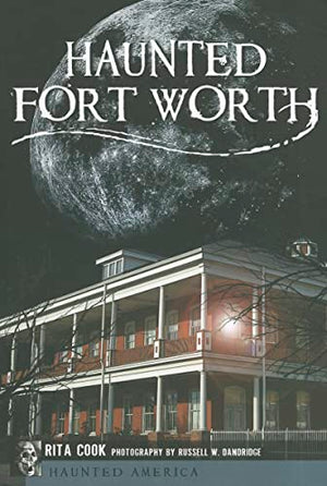 Haunted Fort Worth (Haunted America)