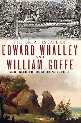 The Great Escape of Edward Whalley and William Goffe: Smuggled Through Connecticut (Military)