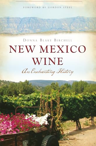 New Mexico Wine: An Enchanting History (American Palate)