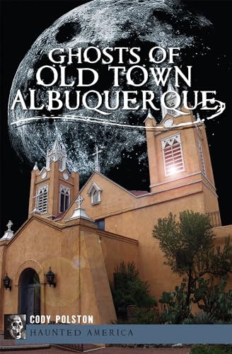 Ghosts of Old Town Albuquerque
