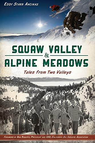 Squaw Valley and Alpine Meadows : Tales from Two Valleys