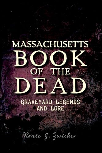 Massachusetts Book of the Dead: Graveyard Legends and Lore