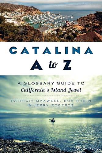 Catalina A to Z:: A Glossary Guide to California's Island Jewel
