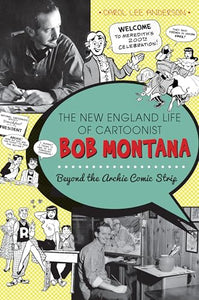 The New England Life of Cartoonist Bob Montana: Beyond the Archie Comic Strip 