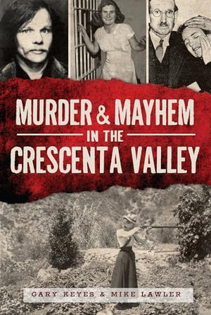 Murder and Mayhem in the Crescenta Valley