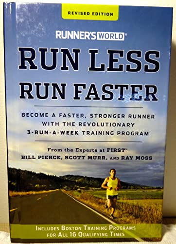 Runner's World Run Less, Run Faster Become a Faster, Stronger Runner with the Revolutionary 3-Run-A-Week Training Program