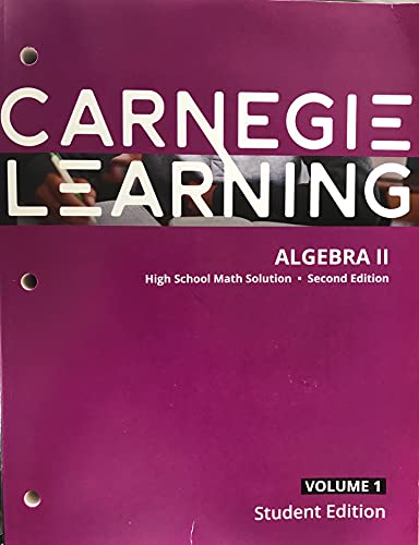 Carnegie Learning algebra 2, High School Math Solution- Second Edition-Student Edition Volume 1