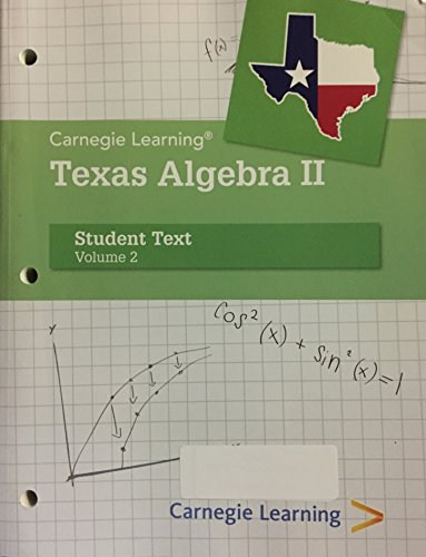 Carnegie Learning Texas Algebra 2 - Student Text -
