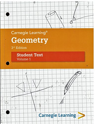 Carnegie Learning, Geometry, 3rd Edition, Student Text, Volume 1