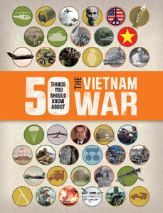 50 Things You Should Know About the Vietnam War 