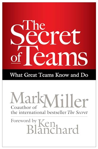The Secret of Teams: What Great Teams Know and Do