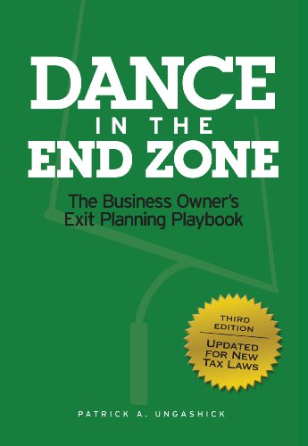 Dance In the End Zone: The Business Owner's Exit Planning Playbook (New Edition)