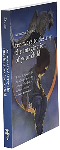 Ten Ways to Destroy the Imagination of Your Child