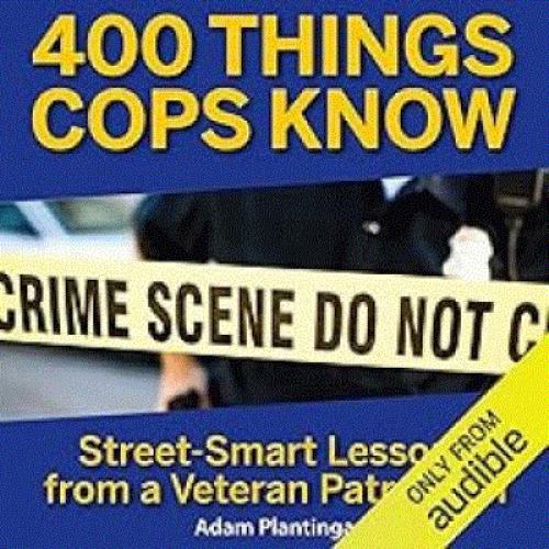 400 Things Cops Know: Street: Smart Lessons from a Veteran Patrolman