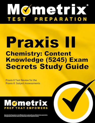 Praxis II Chemistry: Content Knowledge (5245) Exam Secrets Study Guide
