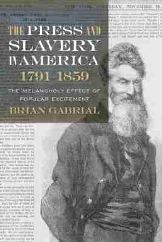 The Press and Slavery in America, 1791-1859
