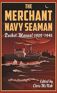The Merchant Navy Seaman Pocket Manual 19391945 