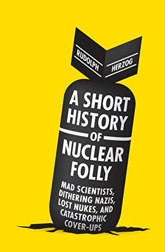 A Short History Of Nuclear Folly