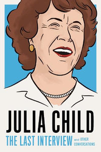 Julia Child: The Last Interview 