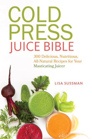Cold Press Juice Bible