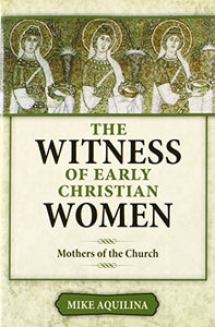 The Witness of Early Christian Women 
