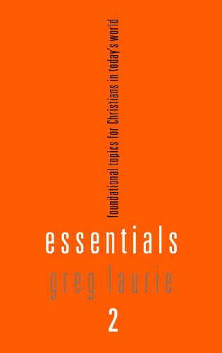 Essentials 2 Foundational Topics for Christians in Today's World