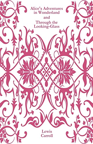 Alice's Adventures in Wonderland and Through the Looking-Glass
