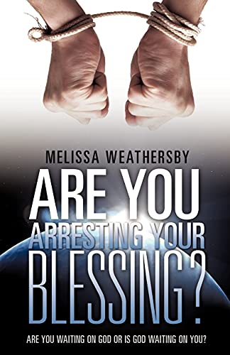 Are You Arresting Your Blessing?