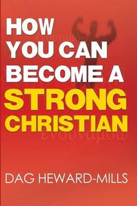 How You Can Become a Strong Christian 