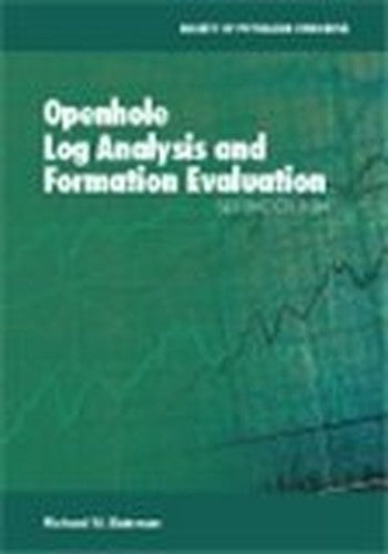 Openhole Log Analysis and Formation Evaluation, Second Edition by Richard M. Bateman (2012-05-04)