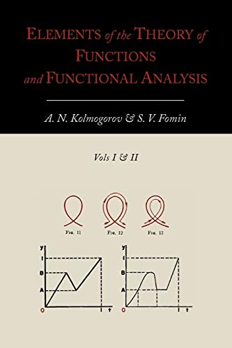 Elements of the Theory of Functions and Functional Analysis [Two Volumes in One]