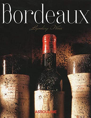 Bordeaux: Legendary Wines