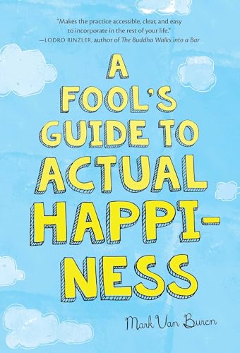 A Fool's Guide to Actual Happiness