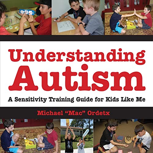 Understanding Autism, A Sensitivity Training Guide For Kids Like Me