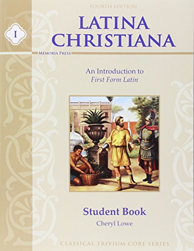Latina Christiana I: An Introduction to First Form Latin (Classical Trivium Core)
