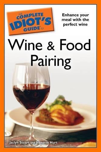 The Complete Idiot's Guide to Wine and Food Pairing
