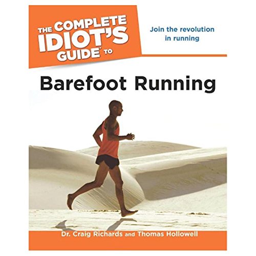 The Complete Idiot's Guide To Barefoot Running