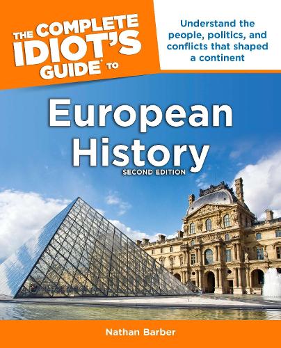 The Complete Idiot's Guide to European History, 2nd Edition