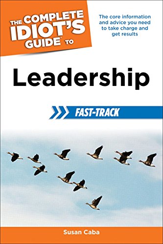 The Complete Idiot's Guide to Leadership Fast-Track