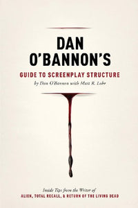 Dan O'Bannon's Guide to Screenplay Structure 