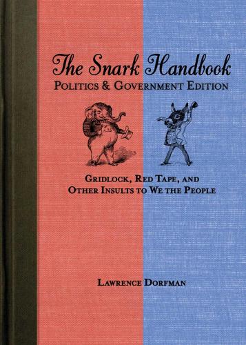 The Snark Handbook: Politics and Government Edition