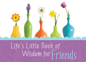 Life's Little Book of Wisdom for Friends 