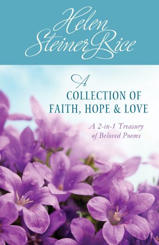 Helen Steiner Rice: A Collection of Faith, Hope, & Love