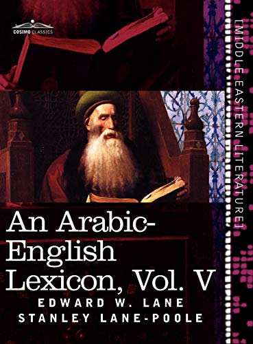 An Arabic-English Lexicon (in Eight Volumes), Vol. V