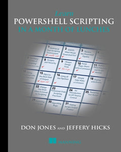 Learn PowerShell Scripting in a Month of Lunches 